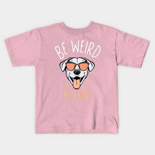 Be Weird, Be Kind. Kids T-Shirt